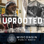 WPR Reports: Uprooted